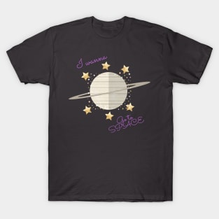 I wanna go to space T-Shirt